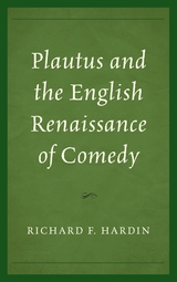 Plautus and the English Renaissance of Comedy -  Richard F. Hardin