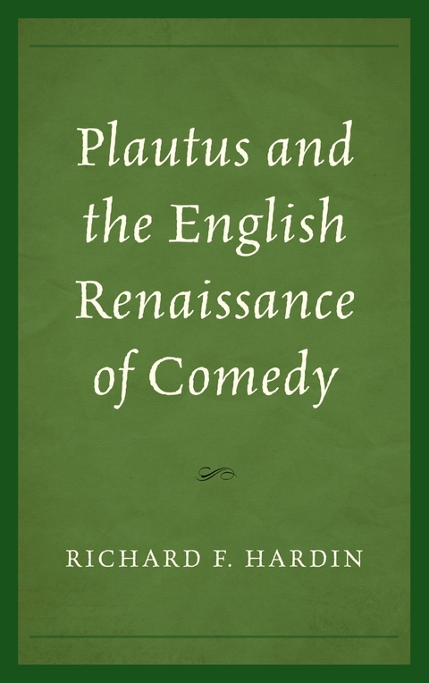 Plautus and the English Renaissance of Comedy -  Richard F. Hardin