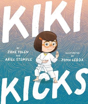 Kiki Kicks - Jane Yolen, Ariel Stemple