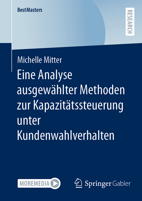Eine Analyse ausgew&auml;hlter Methoden zur Kapazit&auml;tssteuerung unter Kundenwahlverhalten - Michelle Mitter