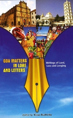 Goa matters in lore and letters : writings of land, loss and longing