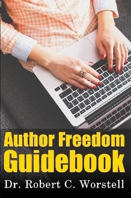 Author Freedom Guidebook - Dr Robert C Worstell