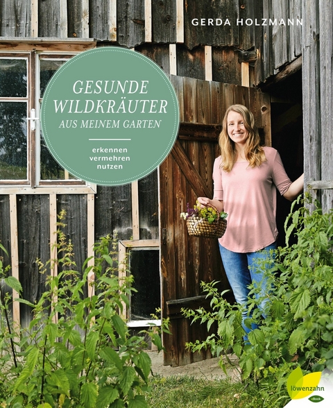 Gesunde Wildkr&auml;uter aus meinem Garten - Gerda Holzmann