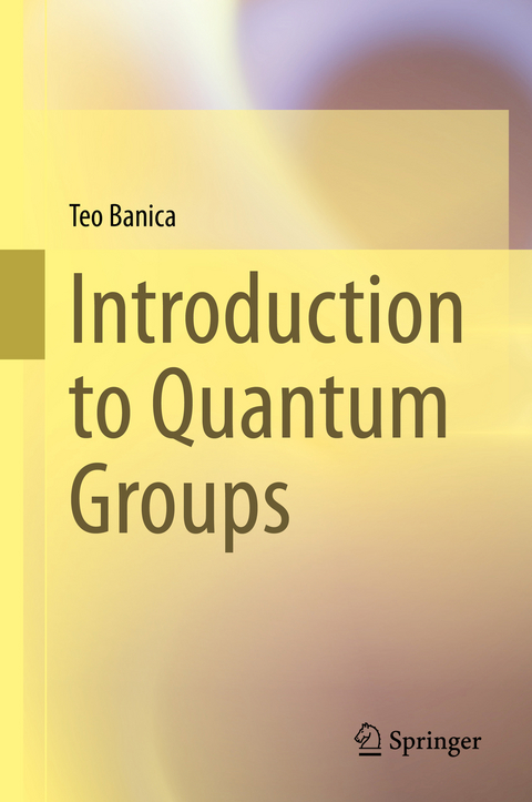 Introduction to Quantum Groups - Teo Banica
