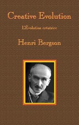 Creative Evolution - Henri-Louis Bergson