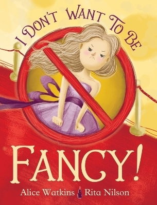 I Don't Want to Be Fancy - Alice Watkins