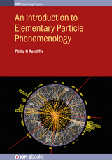 An Introduction to Elementary Particle Phenomenology - Philip G Ratcliffe