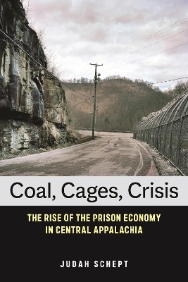 Coal, Cages, Crisis - Judah Schept