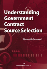Understanding Government Contract Source Selection - Margaret G. Rumbaugh