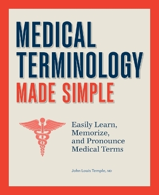 Medical Terminology Made Simple - Dr. John Temple MD