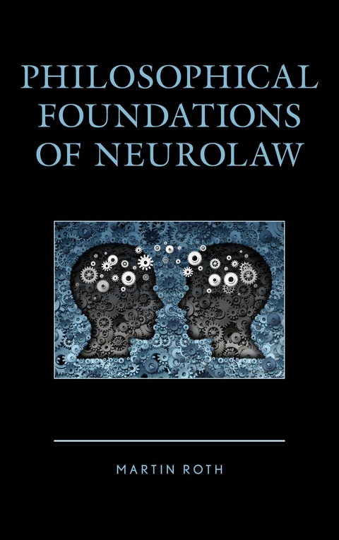 Philosophical Foundations of Neurolaw -  Martin Roth