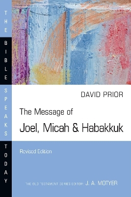 The Message of Joel, Micah & Habakkuk - David Prior