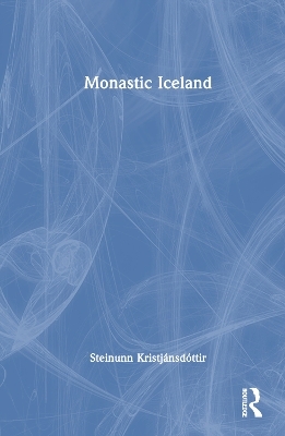 Monastic Iceland - Steinunn Kristj&aacute;nsd&oacute;ttir