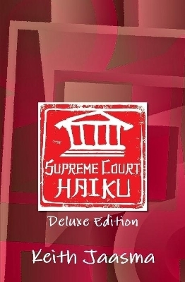 Supreme Court Haiku Deluxe Edition - Keith Jaasma