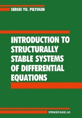 Introduction to Structurally Stable Systems of Differential Equations - Sergei Y Pilyugin