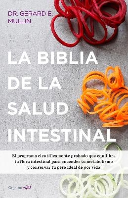 La biblia de la salud intestinal / The Gut Balance Revolution: Boost Your Metabolism, Restore Your Inner Ecology, and Lose the Weight for Good!