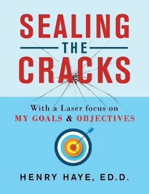 Sealing the Cracks - Henry Haye Ed D