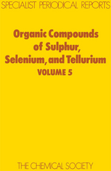 Organic Compounds of Sulphur, Selenium, and Tellurium - 