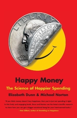 Happy Money -  Elizabeth Dunn,  Michael Norton