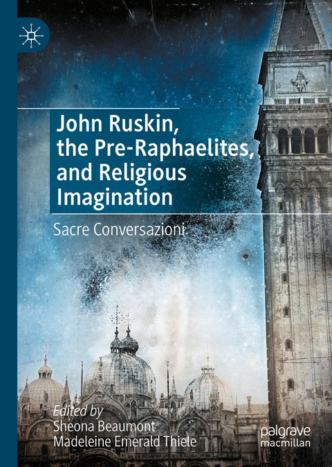 John Ruskin, the Pre-Raphaelites, and Religious Imagination - 