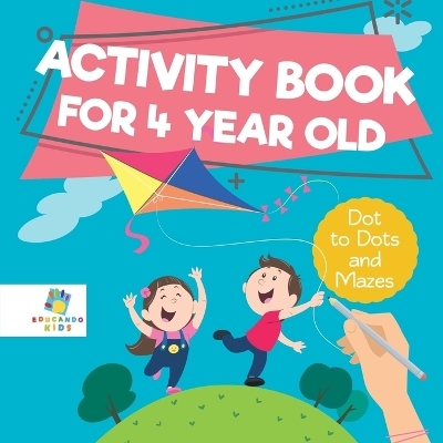 Activity Book for 4 Year Old Dot to Dots and Mazes -  Educando Kids