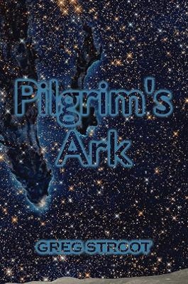 Pilgrim's Ark - Greg Stroot