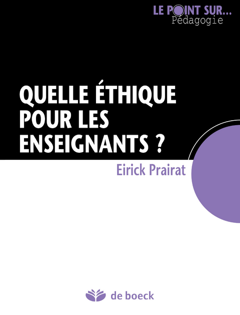 Quelle &eacute;thique pour les enseignants ? -  Eirick Prairat