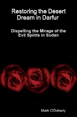 Restoring the Desert Dream in Darfur – Dispelling the Mirage of the Evil Spirits in Sudan