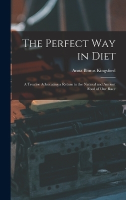 The Perfect Way in Diet - Anna Bonus Kingsford