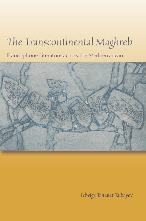 The Transcontinental Maghreb - Edwige Tamalet Talbayev