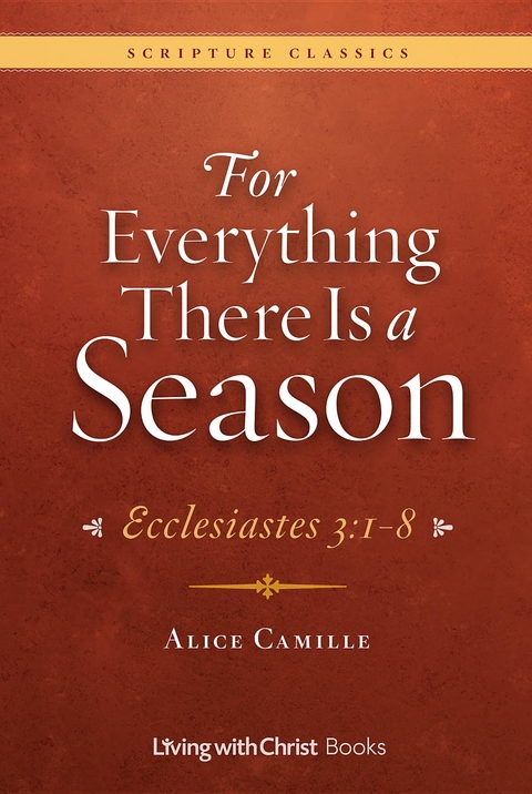 For Everything There Is a Season: Ecclesiastes 3 - Alice Camille