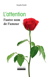 L'attention, l'autre nom de l'amour - Rosette Poletti