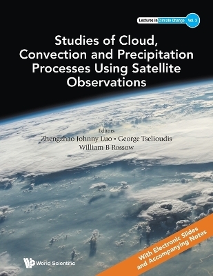 Studies Of Cloud, Convection And Precipitation Processes Using Satellite Observations