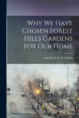 Why we Have Chosen Forest Hills Gardens for our Home - Comp Frederic W (Frederic William)