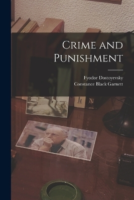 Crime and Punishment -  Fyodor Dostoyevsky