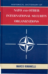Historical Dictionary of NATO and Other International Security Organizations -  Marco Rimanelli