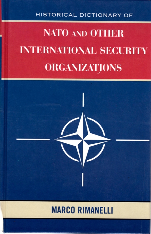 Historical Dictionary of NATO and Other International Security Organizations -  Marco Rimanelli