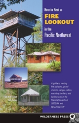 How to Rent a Fire Lookout in the Pacific Northwest -  Tom Foley,  Tish McFadden