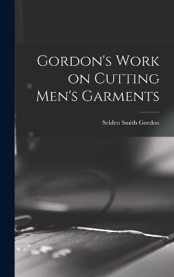 Gordon's Work on Cutting Men's Garments - 