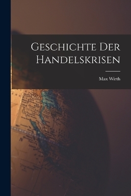 Geschichte Der Handelskrisen - Max Wirth