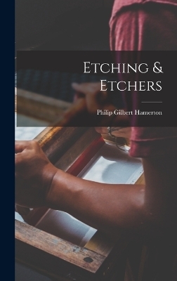 Etching & Etchers - Philip Gilbert Hamerton