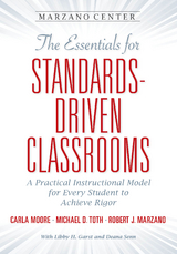 The Essentials for Standards-Driven Classrooms - Carla Moore, Michael D. Toth, Robert J. Marzano
