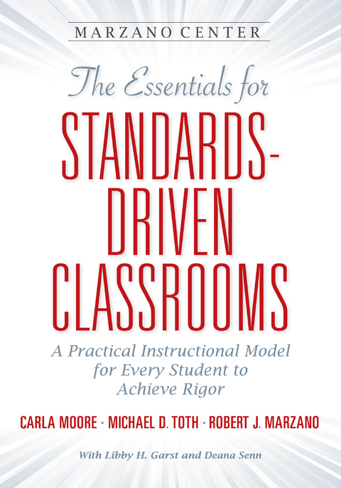 The Essentials for Standards-Driven Classrooms - Carla Moore, Michael D. Toth, Robert J. Marzano