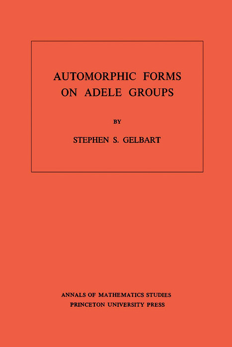 Automorphic Forms on Adele Groups - Stephen S. Gelbart