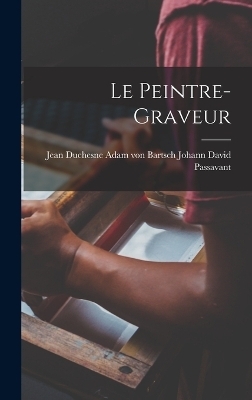Le Peintre-Graveur - Adam von Bartsch Jean David Passavant