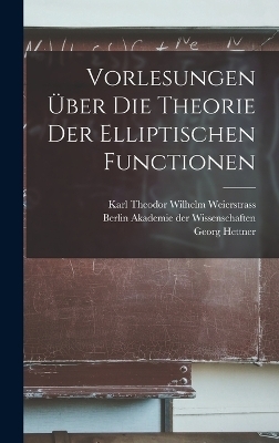 Vorlesungen über die Theorie der Elliptischen Functionen