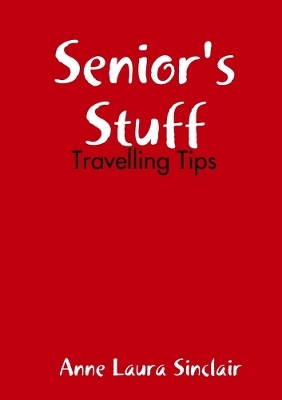 Senior's Stuff - Travelling Tips - Anne Laura Sinclair