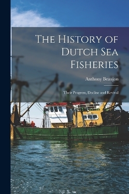 The History of Dutch sea Fisheries