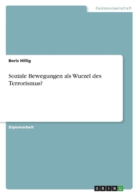 Soziale Bewegungen als Wurzel des Terrorismus? - Boris Hillig