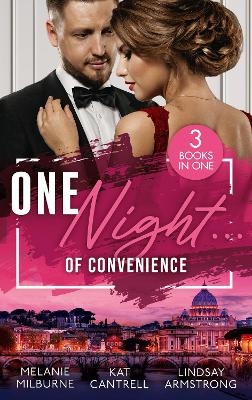 One Night&hellip; Of Convenience - Melanie Milburne, Kat Cantrell, Lindsay Armstrong